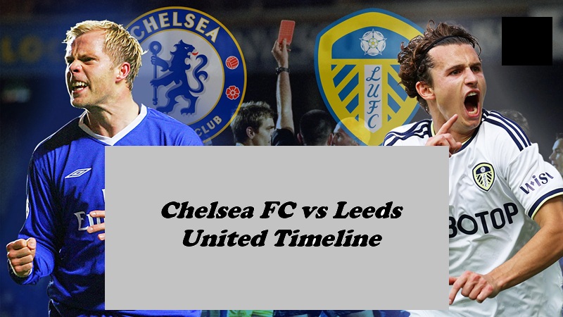 Chelsea FC vs Leeds United Timeline