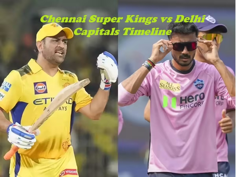 Chennai Super Kings vs Delhi Capitals Timeline