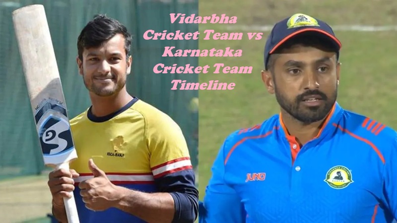 Vidarbha Cricket Team vs Karnataka Cricket Team Timeline